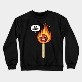 I'm on Fire Crewneck Sweatshirt